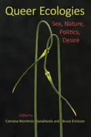 Ecologías Queer: Sexo, naturaleza, política, deseo - Queer Ecologies: Sex, Nature, Politics, Desire