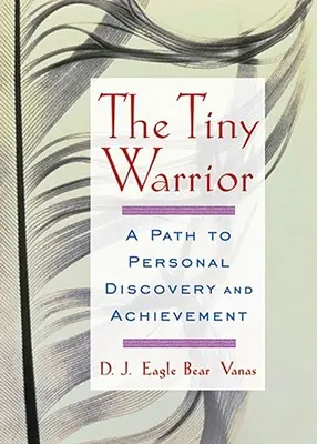 El Pequeño Guerrero: Un camino hacia el descubrimiento y la realización personales - The Tiny Warrior: A Path to Personal Discovery and Achievement