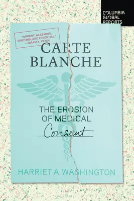 Carta blanca: La erosión del consentimiento médico - Carte Blanche: The Erosion of Medical Consent