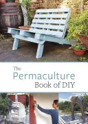 El libro de bricolaje de la permacultura - The Permaculture Book of DIY