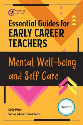 Guías esenciales para profesores noveles: Bienestar mental y autocuidado - Essential Guides for Early Career Teachers: Mental Well-Being and Self-Care