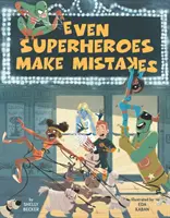 Hasta los superhéroes cometen errores - Even Superheroes Make Mistakes