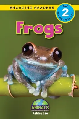 Ranas: Animales que cambian el mundo (Lecturas atractivas, Nivel 2) - Frogs: Animals That Change the World! (Engaging Readers, Level 2)