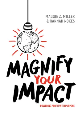 Magnifique su impacto: Impulsar los beneficios con propósito - Magnify Your Impact: Powering Profit with Purpose