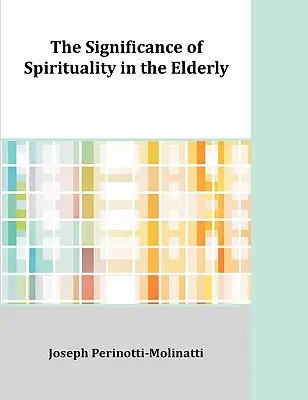 La importancia de la espiritualidad en las personas mayores - The Significance of Spirituality in the Elderly