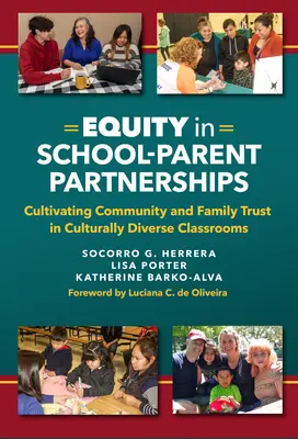 Equidad en las asociaciones entre la escuela y los padres: Cultivar la confianza de la comunidad y las familias en aulas culturalmente diversas - Equity in School-Parent Partnerships: Cultivating Community and Family Trust in Culturally Diverse Classrooms