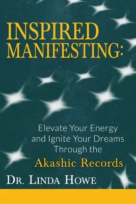 Manifestación Inspirada: Eleva tu energía y enciende tus sueños a través de los Registros Akáshicos - Inspired Manifesting: Elevate Your Energy & Ignite Your Dreams Through the Akashic Records