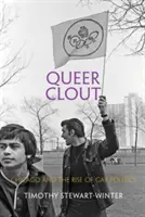 Queer Clout: Chicago y el auge de la política gay - Queer Clout: Chicago and the Rise of Gay Politics