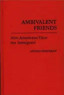 Amigos ambivalentes: Los afroamericanos ven al inmigrante - Ambivalent Friends: Afro-Americans View the Immigrant