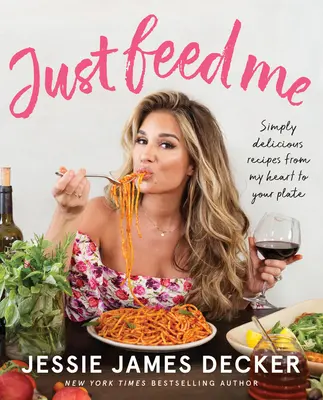 Just Feed Me: Recetas sencillamente deliciosas de mi corazón a tu plato - Just Feed Me: Simply Delicious Recipes from My Heart to Your Plate