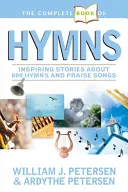 El libro completo de los himnos: Historias inspiradoras sobre 600 himnos y canciones de alabanza - The Complete Book of Hymns: Inspiring Stories about 600 Hymns and Praise Songs