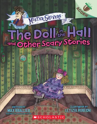 La muñeca en el pasillo y otras historias de miedo: Un libro de bellotas (Mister Shivers #3), 3 - The Doll in the Hall and Other Scary Stories: An Acorn Book (Mister Shivers #3), 3