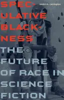 Negritud Especulativa: El Futuro de la Raza en la Ciencia Ficción - Speculative Blackness: The Future of Race in Science Fiction