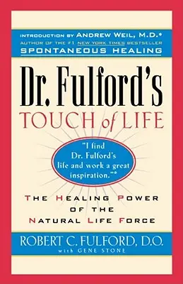 El toque de vida del Dr. Fulford: Alinear cuerpo, mente y espíritu para honrar al sanador interior - Dr. Fulford's Touch of Life: Aligning Body, Mind, and Spirit to Honor the Healer Within