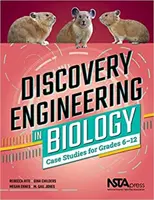 Ingeniería del descubrimiento en biología - Casos prácticos para los grados 6-12 - Discovery Engineering in Biology - Case Studies for Grades 6-12