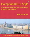 Estilo C++ excepcional: 40 nuevos rompecabezas de ingeniería, problemas de programación y soluciones - Exceptional C++ Style: 40 New Engineering Puzzles, Programming Problems, and Solutions