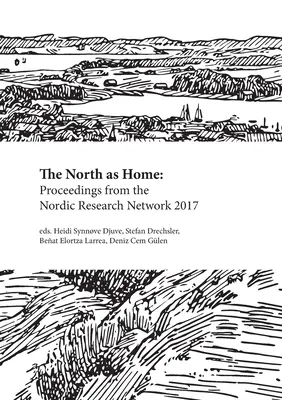 El Norte como hogar: Actas de la Red Nórdica de Investigación 2017 - The North as Home: Proceedings from the Nordic Research Network 2017