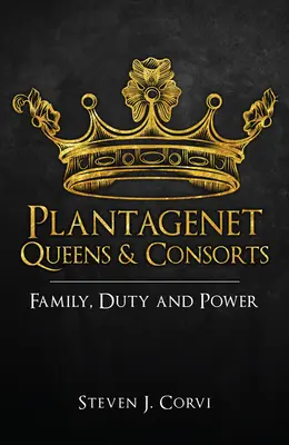 Reinas y consortes Plantagenet: Familia, deber y poder - Plantagenet Queens & Consorts: Family, Duty and Power