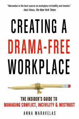 Crear un lugar de trabajo sin dramas: Guía para gestionar los conflictos, la incivilidad y la desconfianza - Creating a Drama-Free Workplace: The Insider's Guide to Managing Conflict, Incivility & Mistrust