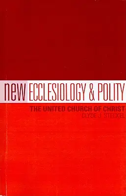 Nueva Eclesiología y Política: La Iglesia Unida de Cristo - New Ecclesiology & Polity: The United Church of Christ