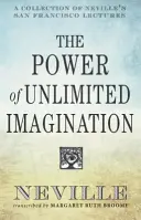 El Poder de la Imaginación Ilimitada: Una Colección de Conferencias de Neville en San Francisco - The Power of Unlimited Imagination: A Collection of Neville's San Francisco Lectures