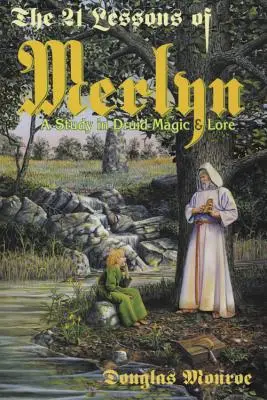 Las 21 lecciones de Merlyn: Un estudio sobre la magia y el saber druida - The 21 Lessons of Merlyn: A Study in Druid Magic & Lore