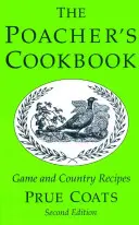 El libro de cocina del cazador furtivo: Recetas de caza y campo - The Poacher's Cookbook: Game and Country Recipes