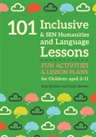 101 lecciones de lengua y humanidades inclusivas y Sen: Actividades divertidas y planes de clase para niños de 3 a 11 años - 101 Inclusive and Sen Humanities and Language Lessons: Fun Activities and Lesson Plans for Children Aged 3 - 11