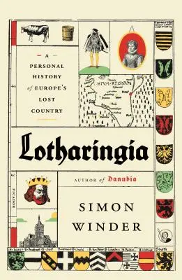 Lotharingia: Una historia personal del país perdido de Europa - Lotharingia: A Personal History of Europe's Lost Country