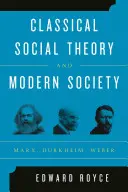 Teoría social clásica y sociedad moderna: Marx, Durkheim, Weber - Classical Social Theory and Modern Society: Marx, Durkheim, Weber