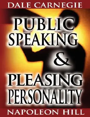 Hablar en público, de Dale Carnegie (autor de Cómo ganar amigos e influir sobre las personas) y Personalidad agradable, de Napoleon Hill (autor de Piensa en...). - Public Speaking by Dale Carnegie (the author of How to Win Friends & Influence People) & Pleasing Personality by Napoleon Hill (the author of Think an