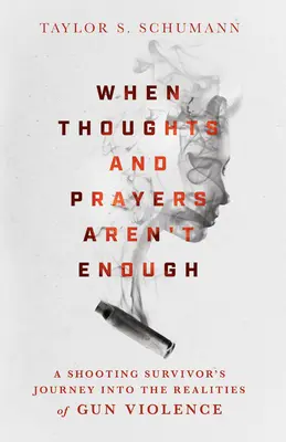 Cuando los pensamientos y las oraciones no bastan: El viaje de un superviviente de un tiroteo a la realidad de la violencia armada - When Thoughts and Prayers Aren't Enough: A Shooting Survivor's Journey Into the Realities of Gun Violence