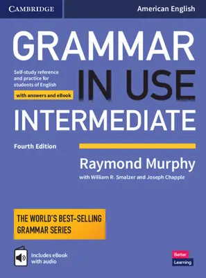 Grammar in Use Intermediate Student's Book with Answers and Interactive eBook: Referencia de autoestudio y práctica para estudiantes de inglés americano - Grammar in Use Intermediate Student's Book with Answers and Interactive eBook: Self-Study Reference and Practice for Students of American English