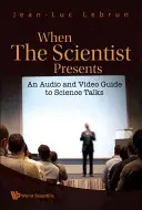 Cuando el científico presenta: Una guía de audio y vídeo para charlas científicas (con DVD-Rom) [Con DVD ROM] - When the Scientist Presents: An Audio and Video Guide to Science Talks (with DVD-Rom) [With DVD ROM]