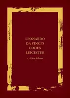 El Códice Leicester de Leonardo Da Vinci: Una nueva edición: Volumen I: El Códice - Leonardo Da Vinci's Codex Leicester: A New Edition: Volume I: The Codex