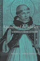 Aquino y el mercado: Hacia una economía humana - Aquinas and the Market: Toward a Humane Economy