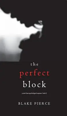 El Bloque Perfecto (Un thriller de suspense psicológico de Jessie Hunt - Libro 2) - The Perfect Block (A Jessie Hunt Psychological Suspense Thriller-Book Two)