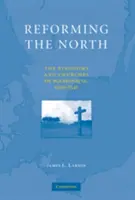 Reformar el Norte: Los reinos y las iglesias de Escandinavia, 1520-1545 - Reforming the North: The Kingdoms and Churches of Scandinavia, 1520-1545