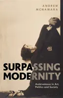 Superar la modernidad: Ambivalencia en el arte, la política y la sociedad - Surpassing Modernity: Ambivalence in Art, Politics and Society