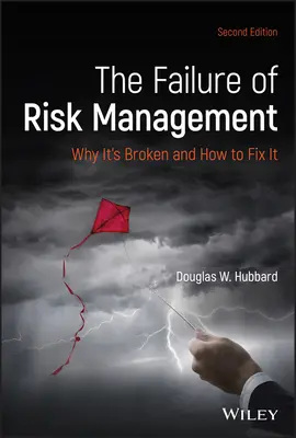 El fracaso de la gestión de riesgos: Por qué está roto y cómo arreglarlo - The Failure of Risk Management: Why It's Broken and How to Fix It