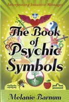 El Libro de los Símbolos Psíquicos: Interpretación de mensajes intuitivos - The Book of Psychic Symbols: Interpreting Intuitive Messages