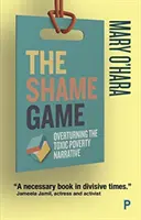 El juego de la vergüenza: Cómo acabar con la tóxica narrativa de la pobreza - The Shame Game: Overturning the Toxic Poverty Narrative