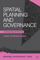 Ordenación del Territorio y Gobernanza: Comprender la planificación en el Reino Unido - Spatial Planning and Governance: Understanding UK Planning