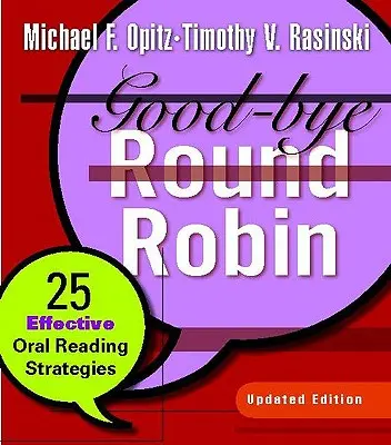 Adiós al Round Robin: 25 estrategias eficaces de lectura oral - Good-Bye Round Robin: 25 Effective Oral Reading Strategies