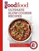 La buena comida: Las mejores recetas de cocina lenta - Good Food: Ultimate Slow Cooker Recipes