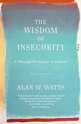 La sabiduría de la inseguridad: Un mensaje para la era de la ansiedad - The Wisdom of Insecurity: A Message for an Age of Anxiety