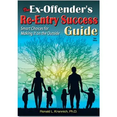 Guía de éxito para la reinserción del ex delincuente: Decisiones inteligentes para salir adelante - The Ex-Offender's Re-Entry Success Guide: Smart Choices for Making It on the Outside