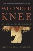 Wounded Knee: La política partidista y el camino hacia una masacre en Estados Unidos - Wounded Knee: Party Politics and the Road to an American Massacre