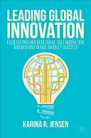 Liderando la innovación global: Facilitar la colaboración multicultural y el éxito en el mercado internacional - Leading Global Innovation: Facilitating Multicultural Collaboration and International Market Success