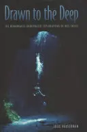 Atraído por las profundidades: las extraordinarias exploraciones submarinas de Wes Skiles - Drawn to the Deep: The Remarkable Underwater Explorations of Wes Skiles